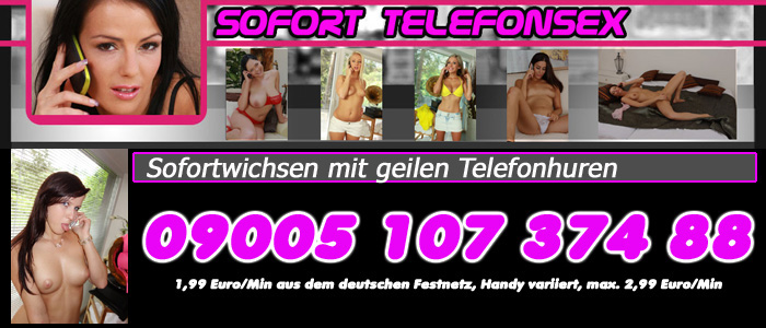 85 Sofort Telefonsex - Feuer frei für schnellen Telefonsex